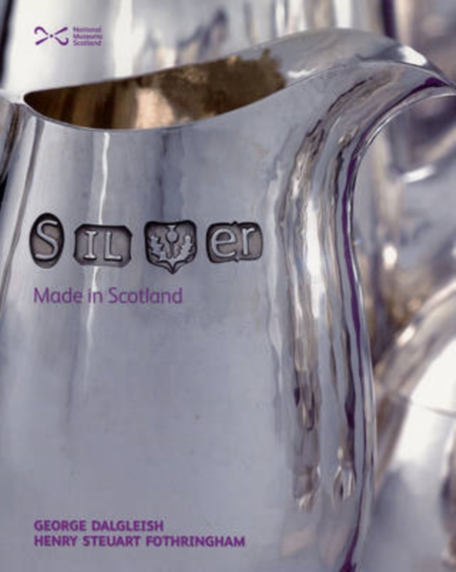 Silver: Made in Scotland, Paperback / softback Book
