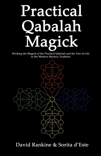 Practical Qabalah Magick : Working the Magick of the Practical Qabalah and the Tree of Life in the Western Mystery Tradition., Paperback / softback Book