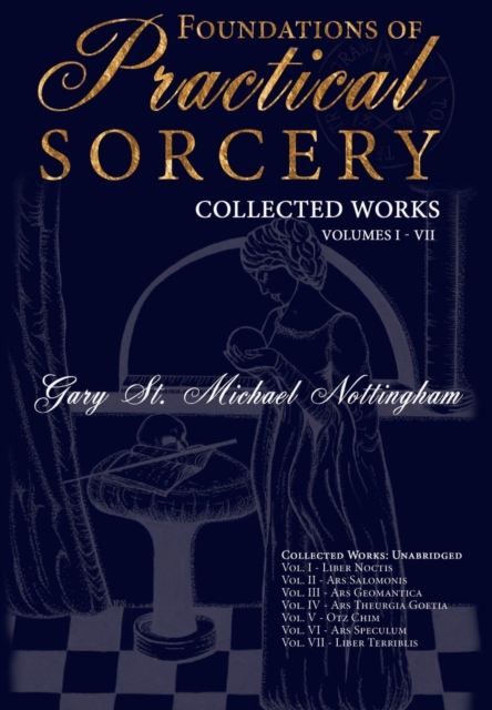 Foundations of Practical Sorcery : Collected Works Volumes I - VII, Hardback Book