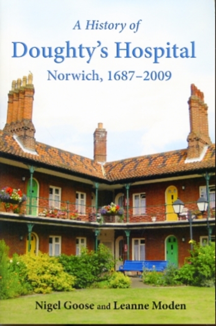 A History of Doughty's Hospital, Norwich, 1687-2009, Paperback / softback Book