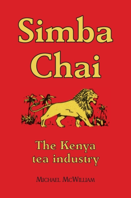 Simba Chai : The Kenya tea industry, Paperback / softback Book