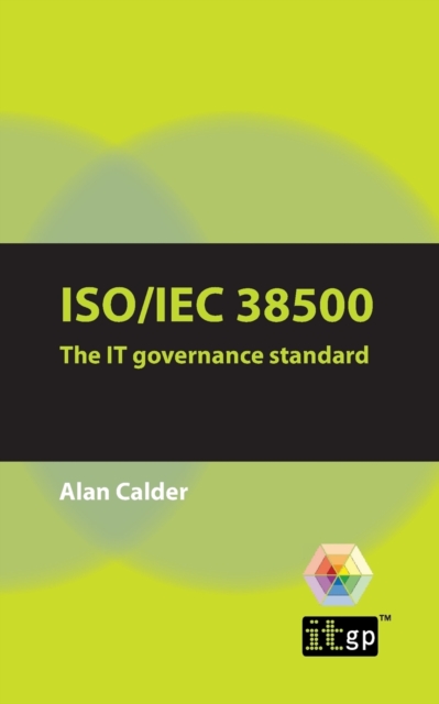 ISO/IEC 38500 the IT Governance Standard : A Pocket Guide, Paperback / softback Book