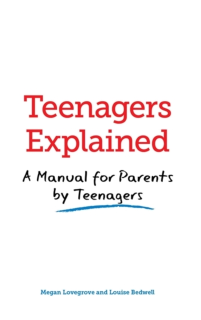 Teenagers Explained : A manual for parents by teenagers, Paperback / softback Book