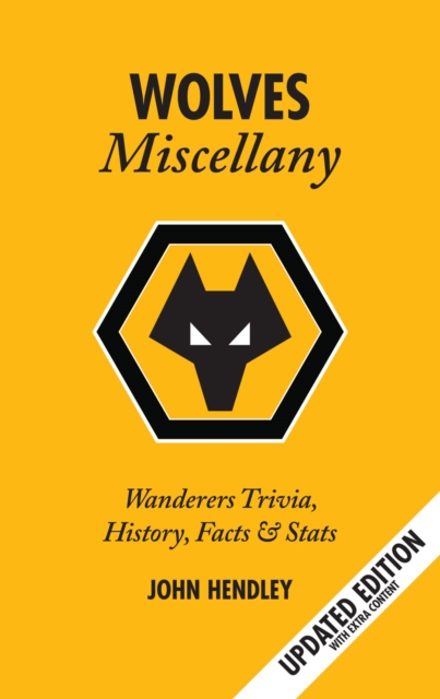 The Wolves Miscellany : Wanderers History, Trivia and Stats, Hardback Book