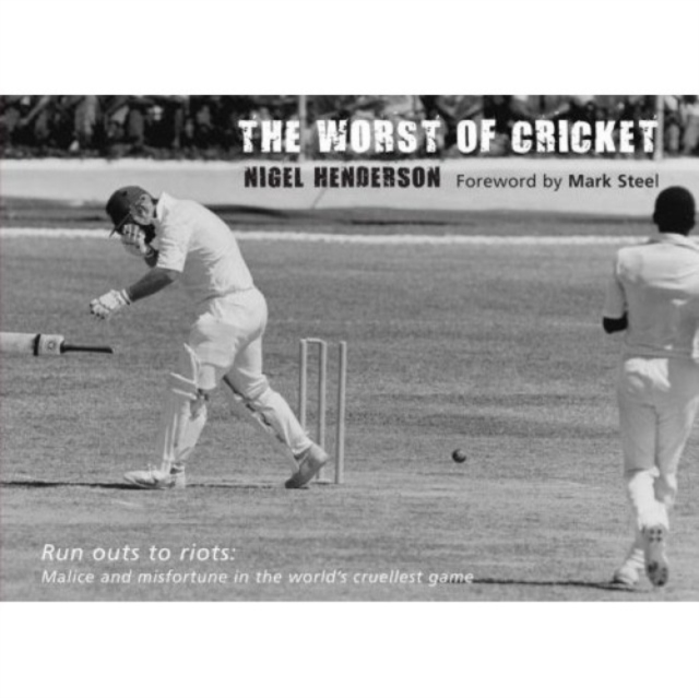 The Worst of Cricket : Malice and Misfortune in the World's Cruellest Game, Hardback Book