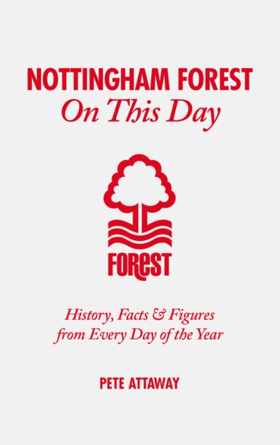 Nottingham Forest On This Day : History, Facts & Figures from Every Day of the Year, Hardback Book