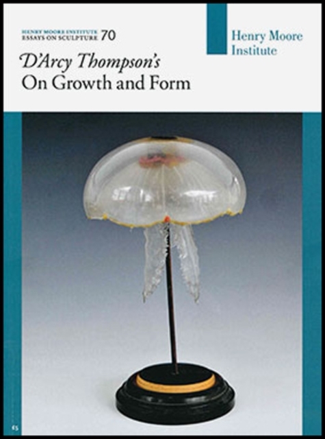 D'Arcy Thompson's 'on Growth and Form' : Essays on Sculpture 70, Paperback / softback Book