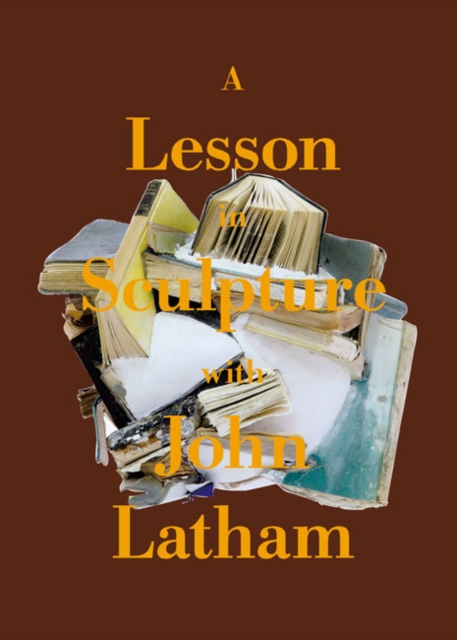 A Lesson in Sculpture with John Latham, Paperback / softback Book