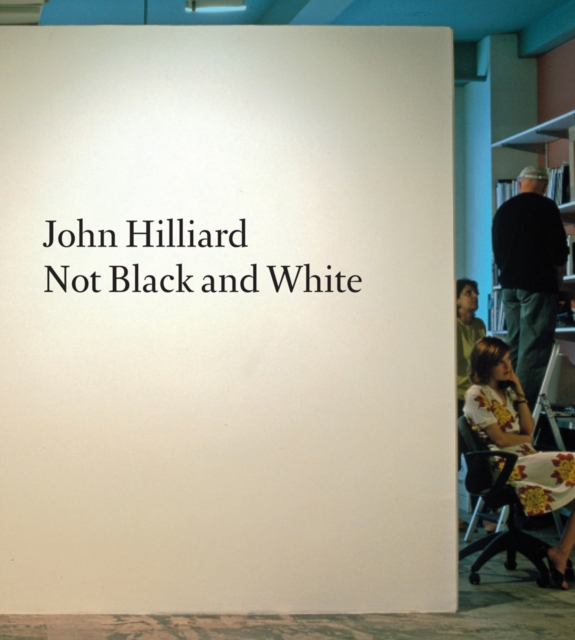 John Hilliard: Not Black and White, Paperback / softback Book