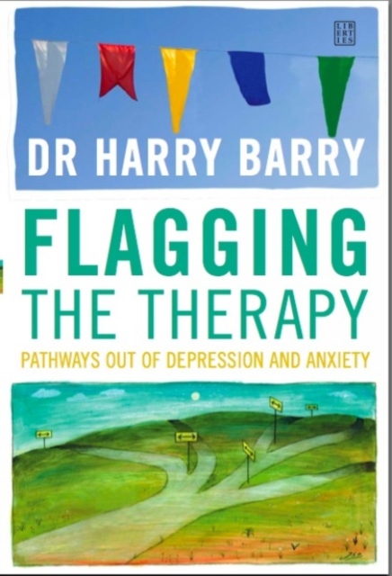 Flagging the Therapy : Pathways Out of Depression and Anxiety, Paperback Book