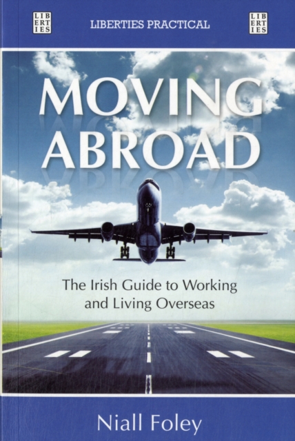 Moving Abroad : The Guide to Working and Living Overseas, Paperback / softback Book
