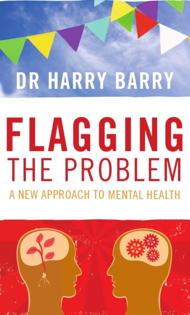 Flagging the Problem : A New Approach to Mental Health, Paperback Book