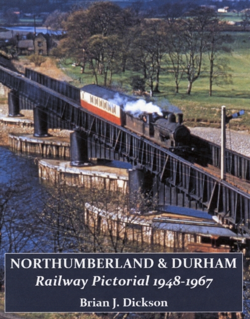 Northumberland & Durham Railway Pictorial, 1948-1967, Paperback / softback Book
