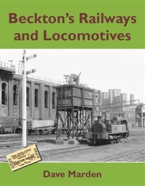 Beckton's Railways and Locomotives, Paperback / softback Book