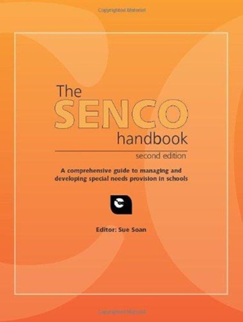 The SENCO Handbook : A Comprehensive Guide to Managing and Developing Special Needs Provision in Schools, Paperback / softback Book