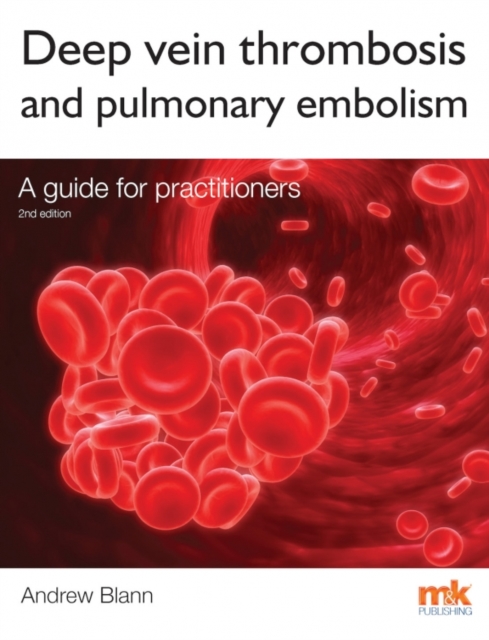 Deep Vein Thrombosis and Pulmonary Embolism: A Guide for Practitioners, Paperback / softback Book
