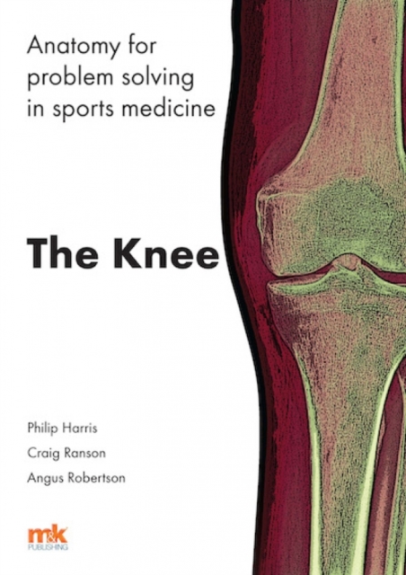 Anatomy for Problem Solving in Sports Medicine: The Knee, Paperback / softback Book