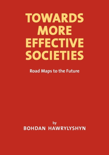 Towards More Effective Societies : Road Maps to the Future, Paperback / softback Book