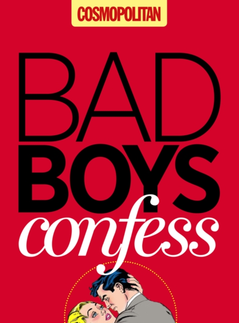 Cosmopolitan : Bad Boys Confess, EPUB eBook