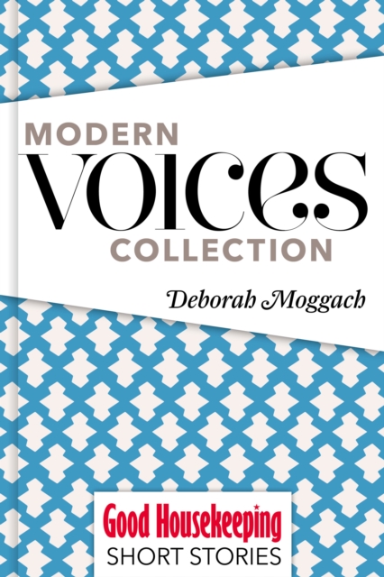Good Housekeeping  Modern Voices : Deborah Moggach, EPUB eBook