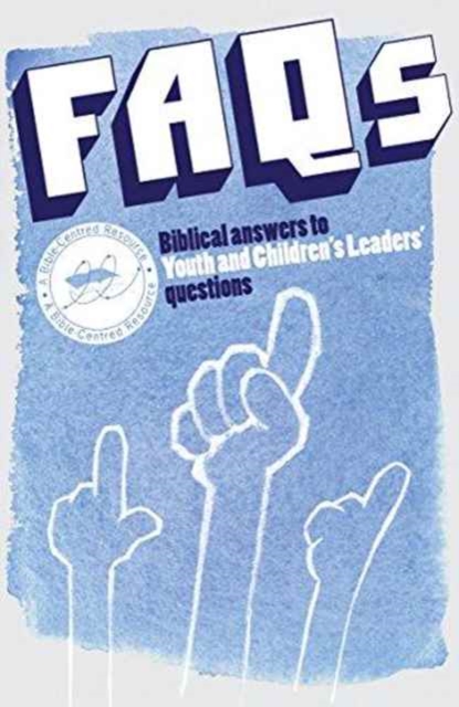 FAQs : Biblical Answers to Youth and Children's Leaders' questions, Paperback / softback Book