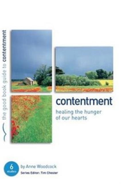 Contentment: Healing the hunger of our hearts : 6 studies for individuals or groups, Paperback / softback Book