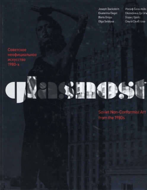 Glasnost : Soviet Non-Conformist Art from the 1980s, Hardback Book