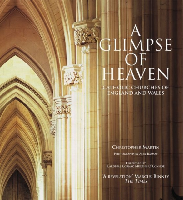 A Glimpse of Heaven : Catholic Churches of England and Wales, Paperback / softback Book