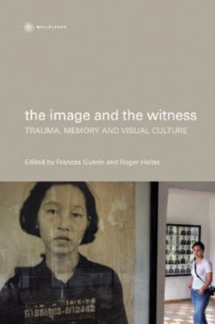 The Image and the Witness - Trauma, Memory, and Visual Culture, Hardback Book