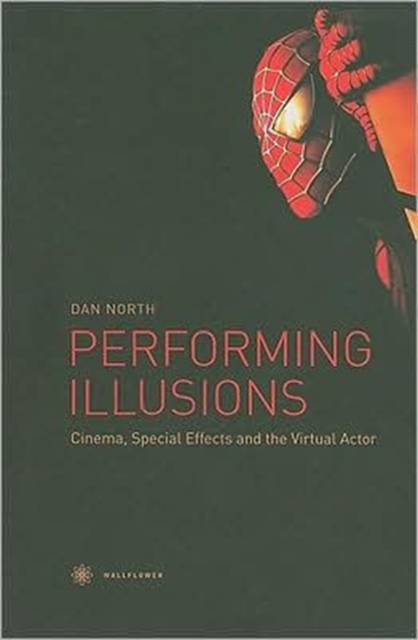 Performing Illusions - Cinema, Special Effects,  and the Virtual Actor, Hardback Book