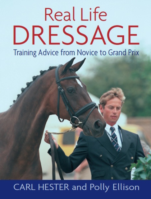 Real Life Dressage : Training Advice from Novice to Grand Prix, EPUB eBook