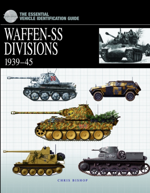 The Essential Vehicle Identification Guide: Waffen-Ss Divisions 1939-45, Hardback Book