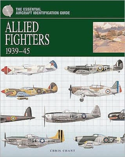The Essential Aircraft Identification Guide: Allied Fighters 1939 - 45, Hardback Book
