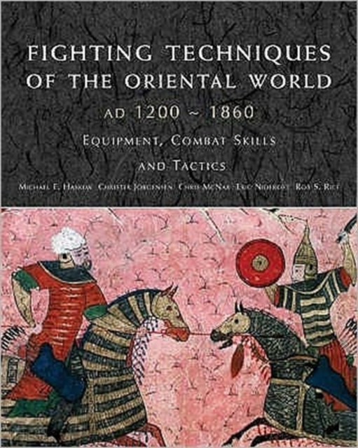 Fighting Techniques of the Oriental World 1200  -  1860, Hardback Book