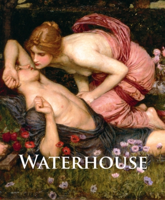 J. W. Waterhouse : The Modern Pre-Raphaelite, Hardback Book