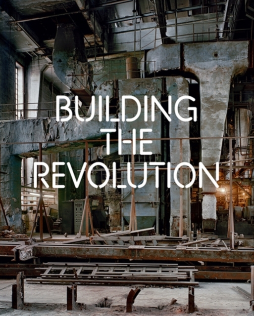 Building the Revolution, Hardback Book
