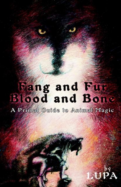 Fang and Fur, Blood and Bone : A Primal Guide to Animal Magic, Paperback / softback Book