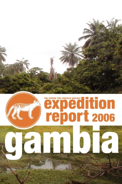 Cfz Expedition Report : Gambia 2006, Paperback / softback Book