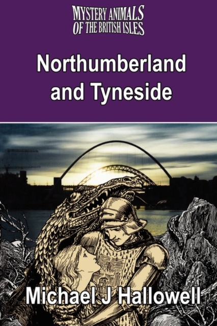 The Mystery Animals of the British Isles : Northumberland and Tyneside, Paperback / softback Book