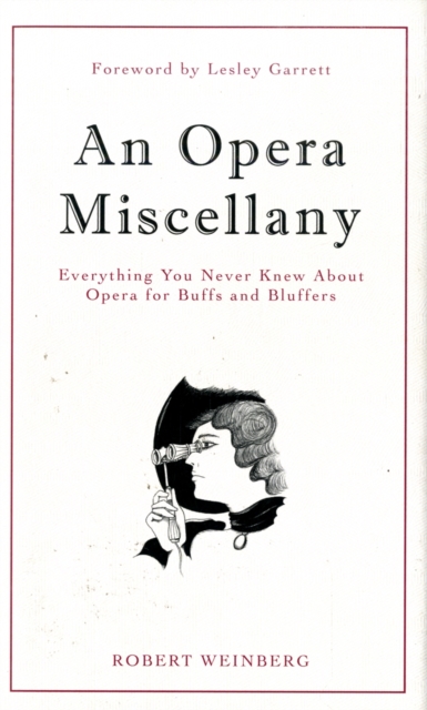 An Opera Miscellany : Everything You Never Knew About Opera for Buffs and Bluffers, Hardback Book