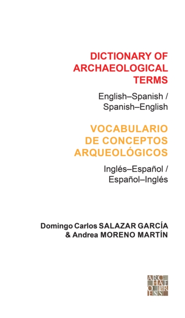 Dictionary of Archaeological Terms: English-Spanish/ Spanish-English, Paperback / softback Book