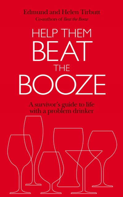 Help Them Beat The Booze : How to survive life with a problem drinker, Paperback Book