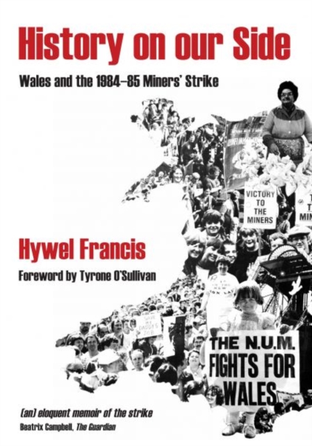 History on Our Side : Wales and the 1984/5 Miners' Strike, Paperback Book