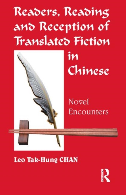 Readers, Reading and Reception of Translated Fiction in Chinese : Novel Encounters, Paperback / softback Book