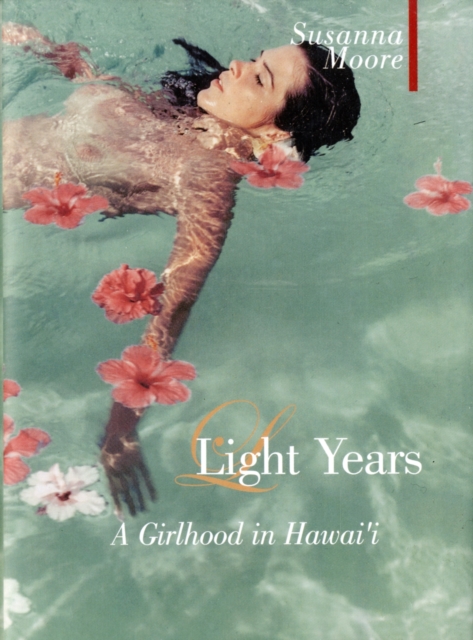 Light Years : A Girlhood in Hawai'i, Hardback Book