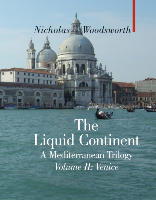The Liquid Continent : A Mediterranean Trilogy Venice v. II, Hardback Book