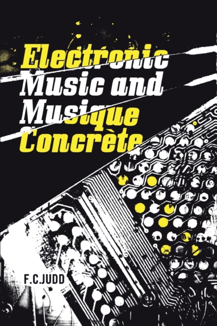 Electronic Music and Musique Concrete, Paperback / softback Book