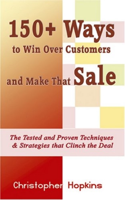 150+ Ways to  Win Over Customers and Make That Sale, Paperback / softback Book