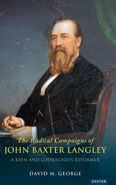 The Campaigns of John Baxter Langley : A Keen and Courageous Reformer, Hardback Book