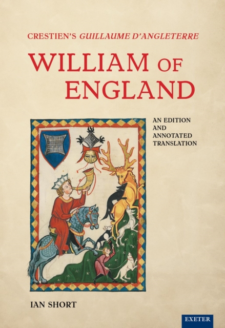 Crestiens Guillaume dAngleterre / William of England : An Edition and Annotated Translation, PDF eBook